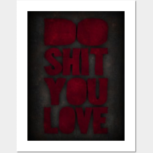 Do shit you love Posters and Art